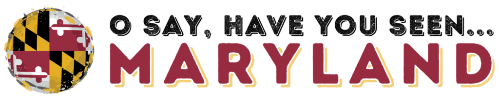 O Say, Have You Seen ... Maryland